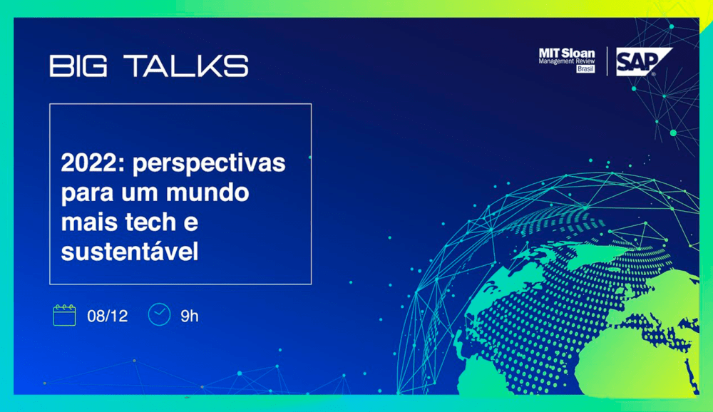 [Big Talks] 2022: perspectivas para um mundo mais tech e sustentável